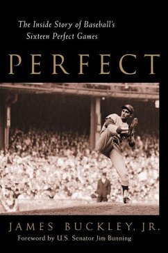 Perfect: The Inside Story of Baseball's Sixteen Perfect Games - Buckley, James