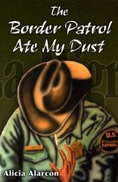 The Border Patrol Ate My Dust - Alarcon, Alicia