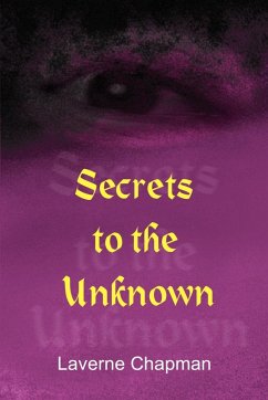 Secrets to the Unknown - Chapman, Laverne