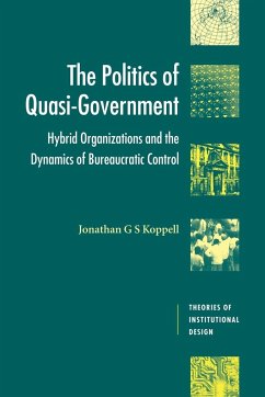 The Politics of Quasi-Government - Koppell, Jonathan; Koppell, Jonathan G. S.