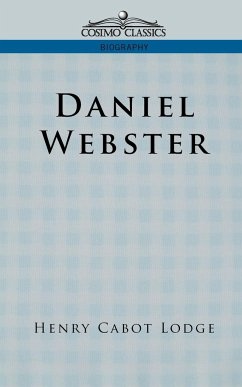 Daniel Webster - Lodge, Henry Cabot