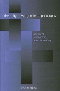 The Unity of Wittgenstein's Philosophy - Medina, José