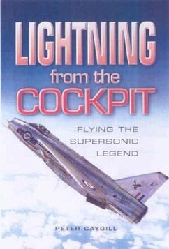 Lightning from the Cockpit: Flying the Supesonic Legend - Caygill, Peter