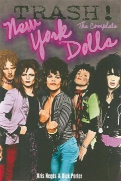 Trash! the Complete New York Dolls - Needs, Kris; Porter, Dick