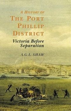 A History Of The Port Phillip District - Shaw, A G L