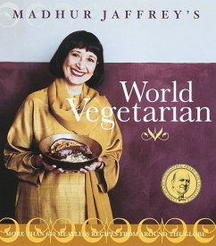 Madhur Jaffrey's World Vegetarian: More Than 650 Meatless Recipes from Around the World: A Cookbook - Jaffrey, Madhur