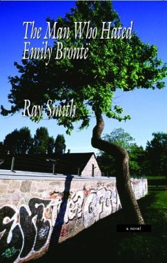 The Man Who Hated Emily Bronte - Smith, Ray