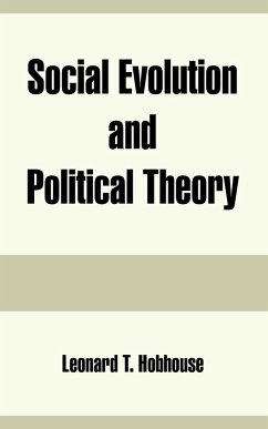 Social Evolution and Political Theory - Hobhouse, Leonard T.