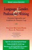 Language, Gender, and Professional Writing: Theoretical Approaches and Guidelines for Nonsexist Usage