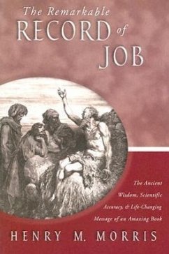 The Remarkable Record of Job: The Ancient Wisdom, Scientific Accuracy, & Life-Changing Message of an Amazing Book - Morris, Henry