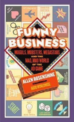 Funny Business: Moguls, Mobsters, Megastars, and the Mad, Mad World of the Ad Game - Rosenshine, Allen