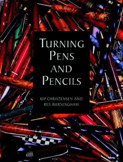Turning Pens and Pencils - Christensen, Kip; Burningham, Rex
