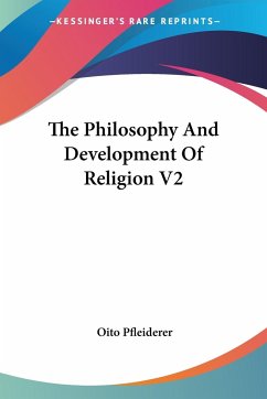 The Philosophy And Development Of Religion V2