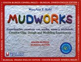 Mudworks Bilingual Edition-Edición Bilingüe: Experiencias Creativas Con Arcilla, Masa Y Modelado Volume 4