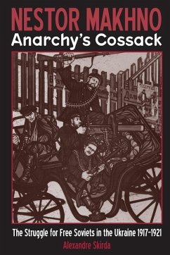 Nestor Makhno--Anarchy's Cossack - Skirda, Alexandre