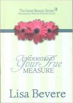 Understanding Your True Measure: The Inner Beauty Series, 1 - Bevere, Lisa