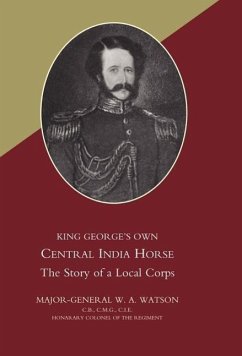 King George's Own Central India Horse - Watson, W. A.; Major General W. a. Watson, General W. a; Major General W. a. Watson