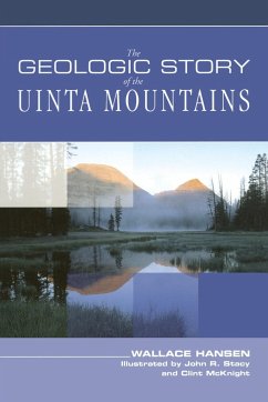 Geologic Story of the Uinta Mountains - Hansen, Wallace; Intermountain Natural History Associatio