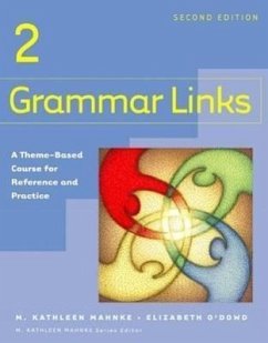 Grammar Links 2: A Theme-Based Course for Reference and Practice - Mahnke, M. Kathleen; O'Dowd, Elizabeth