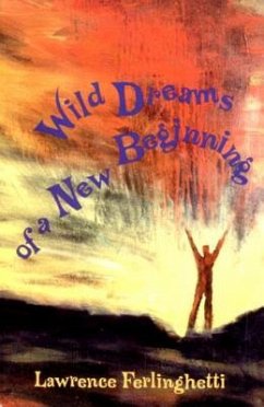 Wild Dreams of a New Beginning - Ferlinghetti, Lawrence
