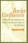 Border Confluences: Borderland Narratives from the Mexican War to the Present