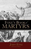 Foxe's Book of Martyrs Foxe's Book of Martyrs