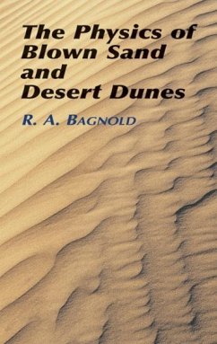 The Physics of Blown Sand and Desert Dunes - Bagnold, R A