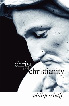 Christ and Christianity - Schaff, Philip