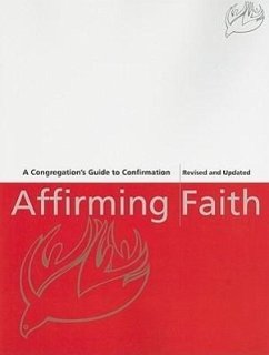 Affirming Faith: A Congregation's Guide to Confirmation - Herausgeber: Dipko, Thomas E.