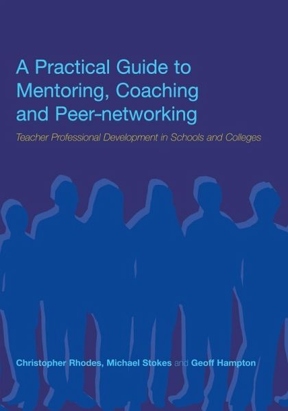 A Practical Guide to Mentoring, Coaching and Peer-networking A Practical Guide to Mentoring, Coaching and Peer-networking