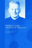 Friend of China - The Myth of Rewi Alley