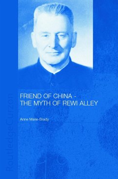 Friend of China - The Myth of Rewi Alley Anne-Marie Brady Author