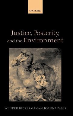 Justice, Posterity, and the Environment - Beckerman, Wilfred; Pasek, Joanna
