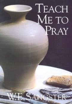 Teach Me to Pray - Sangster, W. E.