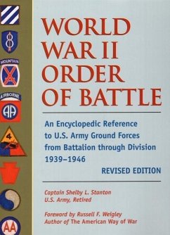 World War II Order of Battle: An Encyclopedic Reference to U.S. Army Ground Forces from Battalion Through Division 1939-1946 - Stanton, Shelby L.; Weigley, Russell F.