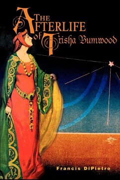 The Afterlife of Trisha Bumwood - Dipietro, Francis