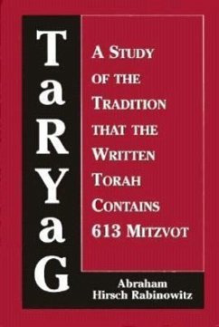 Taryag: A Study of the Tradition That the Written Torah Contains 613 Mitzvot - Hirsch Rabinowitz, Abraham