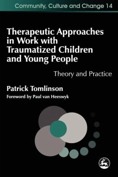 Therapeutic Approaches in Work with Traumatized Children and Young People - Tomlinson, Patrick