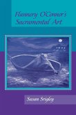 Flannery O'Connor's Sacramental Art Flannery O'Connor's Sacramental Art