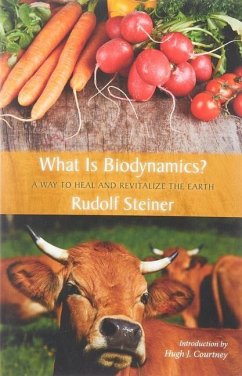 What Is Biodynamics?: A Way to Heal and Revitalize the Earth - Steiner, Rudolf