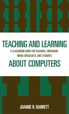 Teaching and Learning about Computers - Barrett, Joanne R.