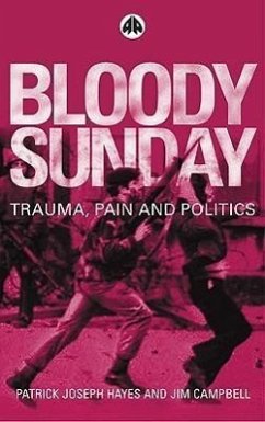 Bloody Sunday: Trauma, Pain and Politics - Hayes, Patrick Joseph; Campbell, Jim