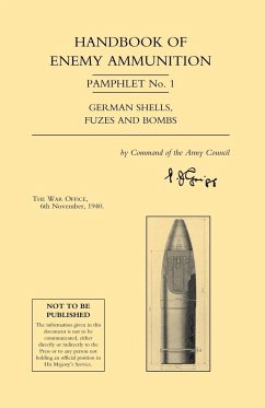 Handbook of Enemy Ammunition Pamphlet Number 1 - War Office 6. Th Novrmber 1940, Office; War Office 6. Th Novrmber 1940