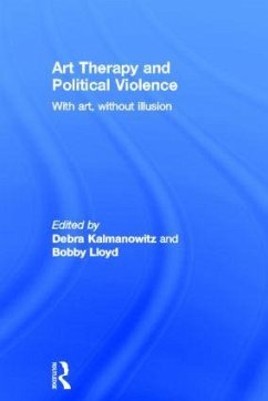 Art Therapy and Political Violence - Debra Kalmanowitz / Bobby Lloyd (eds.)