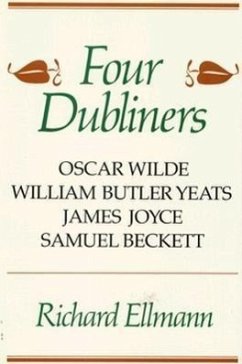 Four Dubliners: Wilde, Yeats, Joyce, and Beckett - Ellmann, Richard