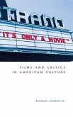 It's Only a Movie! Films and Critics in American Culture