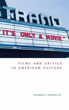 It's Only a Movie! Films and Critics in American Culture - Haberski, Raymond J