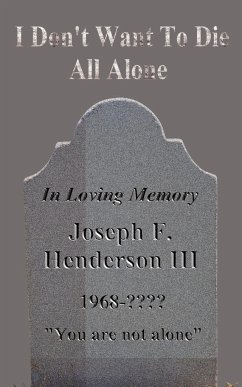 I Don't Want to Die All Alone - Henderson III, Joseph F.