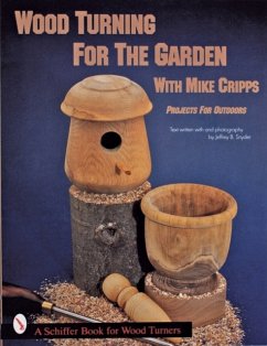 Wood Turning for the Garden: Projects for the Outdoors - Cripps, Mike