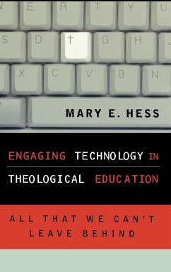Engaging Technology in Theological Education - Hess, Mary E.